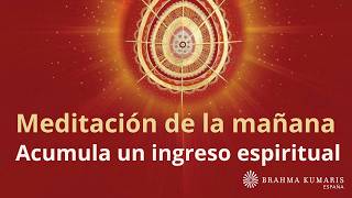 Meditación de la mañana: Acumula un ingreso espiritual, por Guillermo Simó