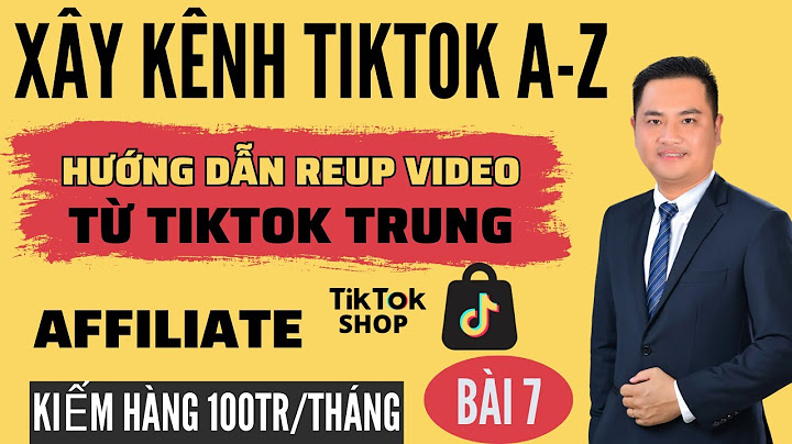 Hướng dẫn reup video tiktok