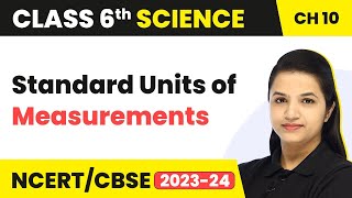 Class 6 Science Chapter 10 | Standard Units of Measurements - Motion and Measurement of Distances