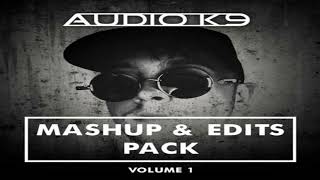 Audio K9 Mashups &amp; Edits Pack