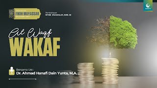 Wakaf (Al-Waqf) | Ust. Dr. Ahmad Hanafi Dain Yunta, M.A.