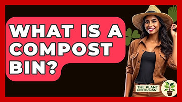 What Is A Compost Bin? - The Plant Enthusiast