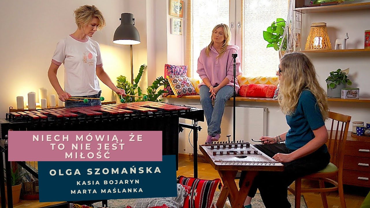 Olga Szomańska, Kasia Bojaryn, Marta Maślanka - Niech mówią, że to nie jest miłość