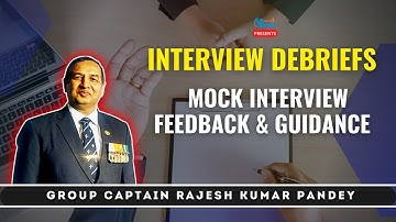 Interview debriefs | Mock interview, Feedback & Guidance | By Group Captain Rajesh Pandey #ssb #ssb