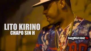 Lito Kirino - Chapo Sin H  (Official Video) - ShadyBeer Radio TV
