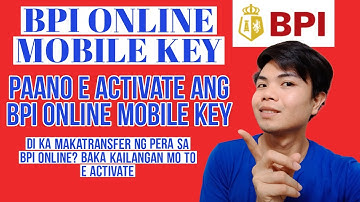 BPI ONLINE MOBILE KEY ACTIVATION PAANO E ACTIVATE ANG BPI ONLINE MOBILE KEY