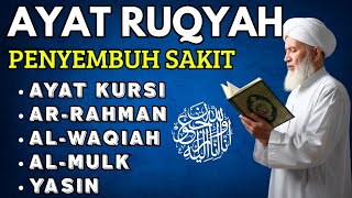 AYAT RUQYAH UNTUK PENYEMBUH SEGALA JENIS PENYAKIT, YASIN, AR RAHMAN, AL MULK, AL WAQIAH, AL KAHFI