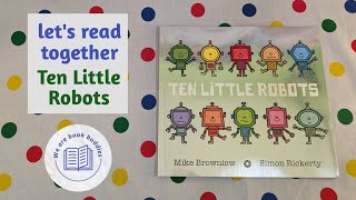 Lets Read Together Ten Little Robots Book.. A Counting Rhyme, Fun-Filled Story.