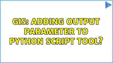 GIS: Adding output parameter to Python script tool? (2 Solutions!!)