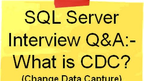 What is CDC ( Change Data Capture ) | SQL Server Interview Questions and Answers | SQL Server CDC