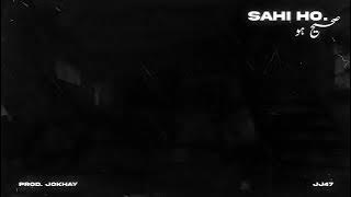 SAHI HO - JJ47 (Prod. @Jokhay )