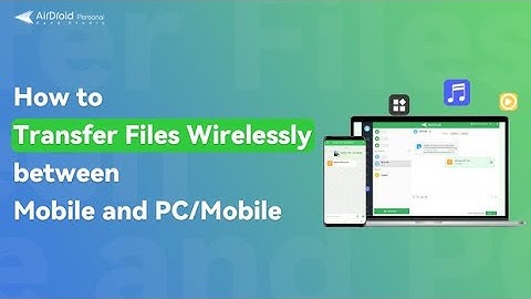 How to Transfer Files Wirelessly between Mobile and PC | AirDroid Personal