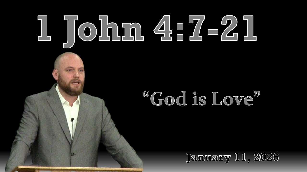 1 John 4:4-21 “God is Love”  - Sermon January 11, 2026