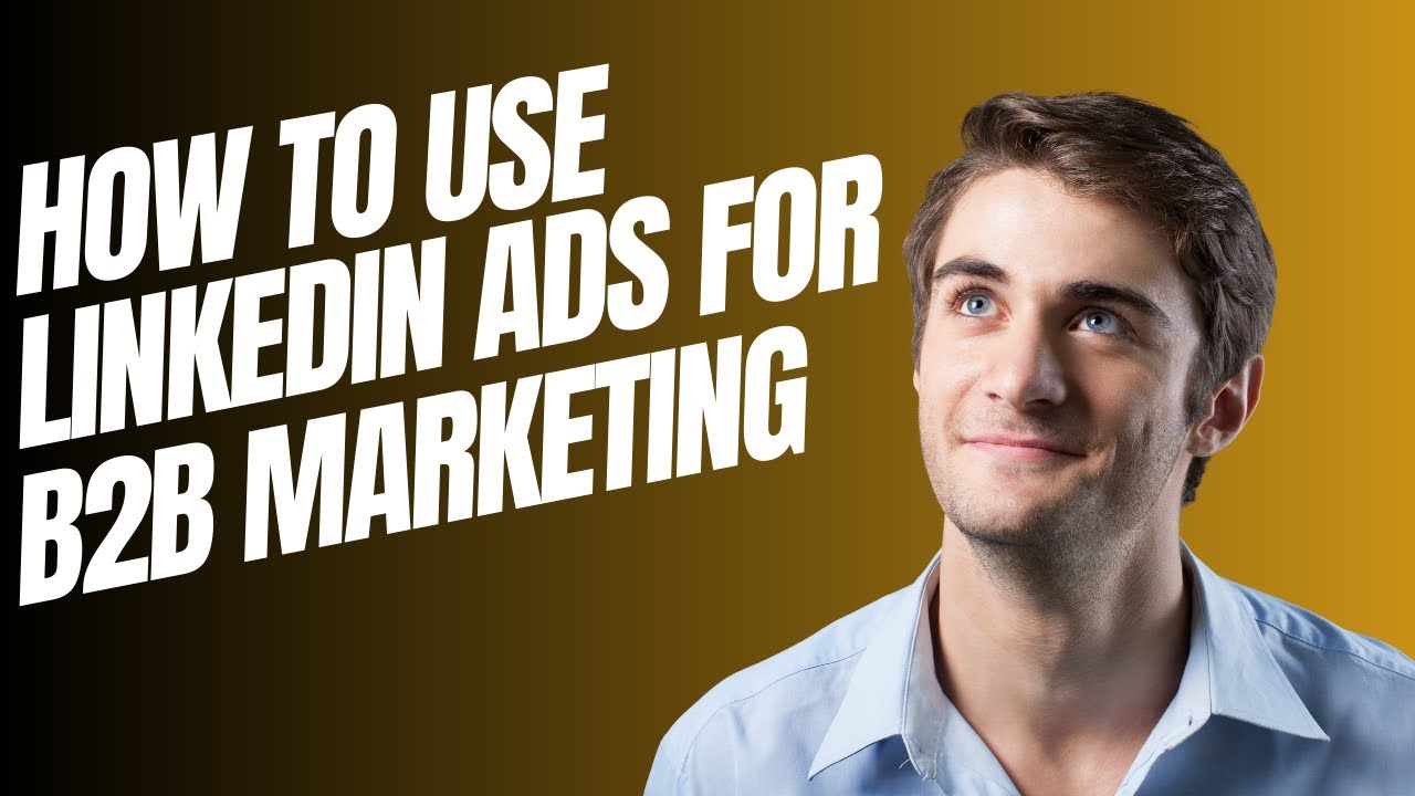 How to Use LinkedIn Ads for B2B Marketing in 2024 - YouTube