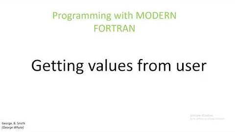 7. Programming with modern FORTRAN. Getting user inputs