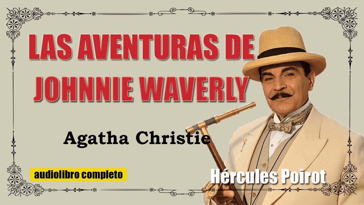 LAS AVENTURAS DE JOHNNIE WAVERLY  - POIROT - AGATHA CHRISTIE