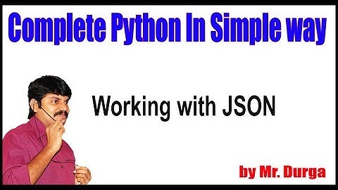 Python  Tutorials ||  Working with JSON || by Durga Sir