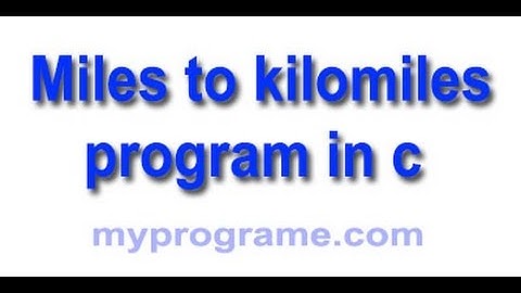 C Program to Convert Miles to Kilometer.