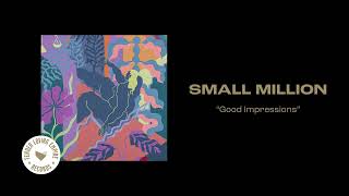 Small Million - Good Impressions