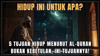 What Is Life For? 5 Purposes of Life According to the Quran That Will Change Your Perspective