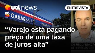 Casas Bahia crisis fueled by high interest rates and foreign competition, economist says