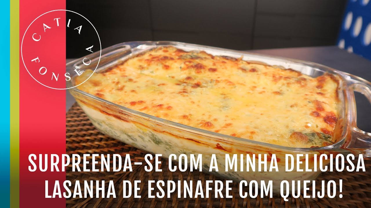 Surpreenda-se com a  minha deliciosa lasanha de espinafre com queijo - Catia Fonseca