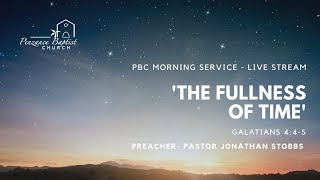Penzance Baptist - Morning Service - 18/12/2022 - Pastor Jonathan Stobbs