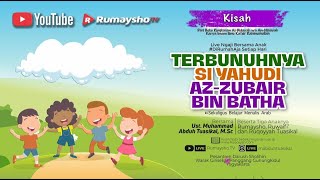 Kisah Terbunuhnya si Yahudi Az-zubair bin Batha - Ustadz M Abduh Tuasikal