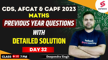 CDS/AFCAT/CAPF 2023 | Maths Previous Year Questions (PYQs) Series | DAY - 32 | By Deependra Singh