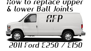 2011 Ford Econoline E250 E150 Upper And Lower Ball Joint Replacement