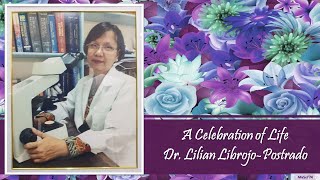 A Celebration of Life - Dr. Lilian Librojo-Postrado