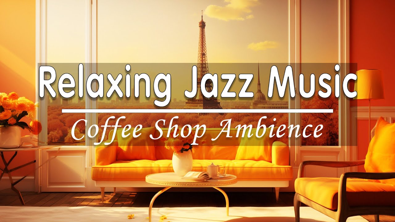Relaxing Jazz Music to Focus,Work 🍂Cozy Coffee Shop Ambience & Smooth