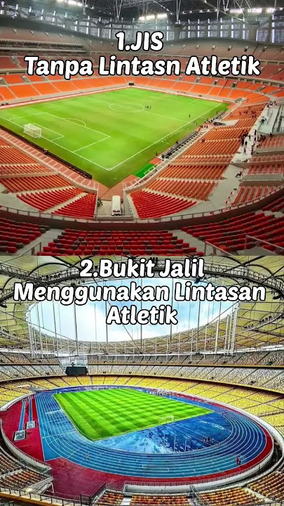 Jakarta international Stadium vs Bukit Jalil Stadium   2 Stadion terbesar di Asia Tenggara #jis