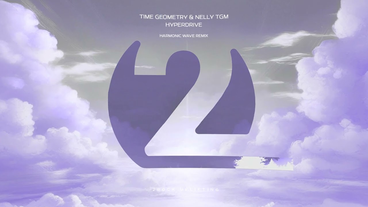 Time Geometry & NELLY TGM - Hyperdrive (Harmonic Wave Remix)