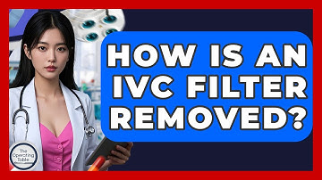 How Is An IVC Filter Removed? - The Operating Table