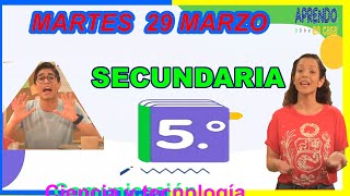 SECUNDARIA 5°  APRENDO EN CASA MARTES 29 DE MARZO