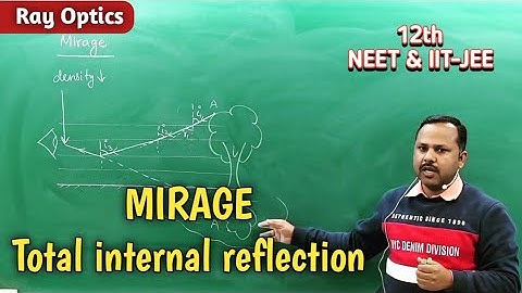Mirage - Total internal reflection || Ray optics | 12th Physics #umeshrajoria  #cbse