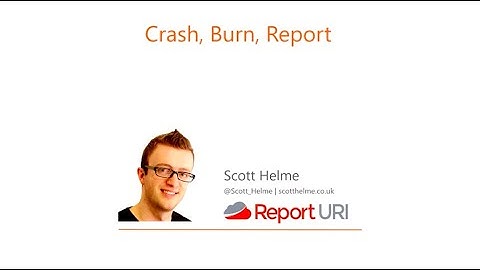 Crash, Burn, Report - Scott Helme