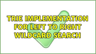 Trie implementation for left to right wildcard search