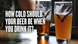 How Cold Should Your Beer Be When You Drink It?