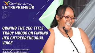 Owning the CEO Title: Tracy Mbogo on Finding Her Entrepreneurial Voice  #CentonomyEntrepreneur