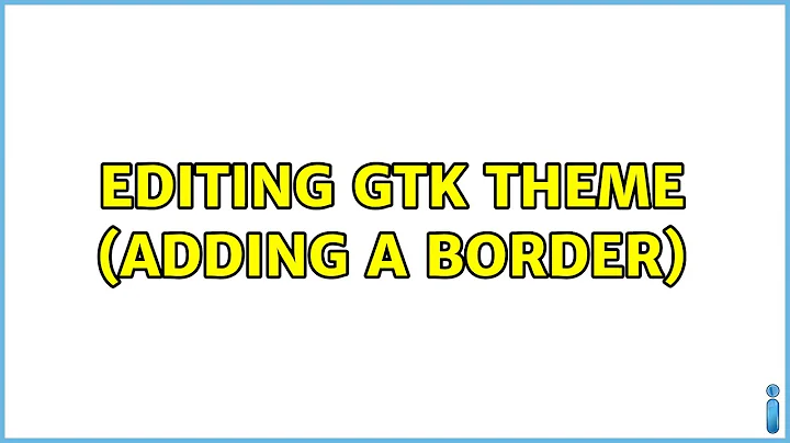 Ubuntu: Editing GTK theme (adding a border)