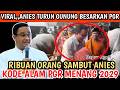 PARTAI LAIN KETAR-KETIR,, ANIES TURUN GUNUNG MENANGKAN PARTAI GERAKAN RAKYAT !!