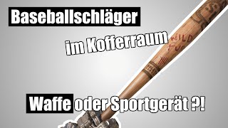 Baseballschläger Im Kofferraum = Waffe?! Ärger Bei Kontrolle?