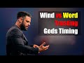 Prayer - Wind vs Word Trusting Gods Timing - Pastor Steven Furtick - Message directly from heaven