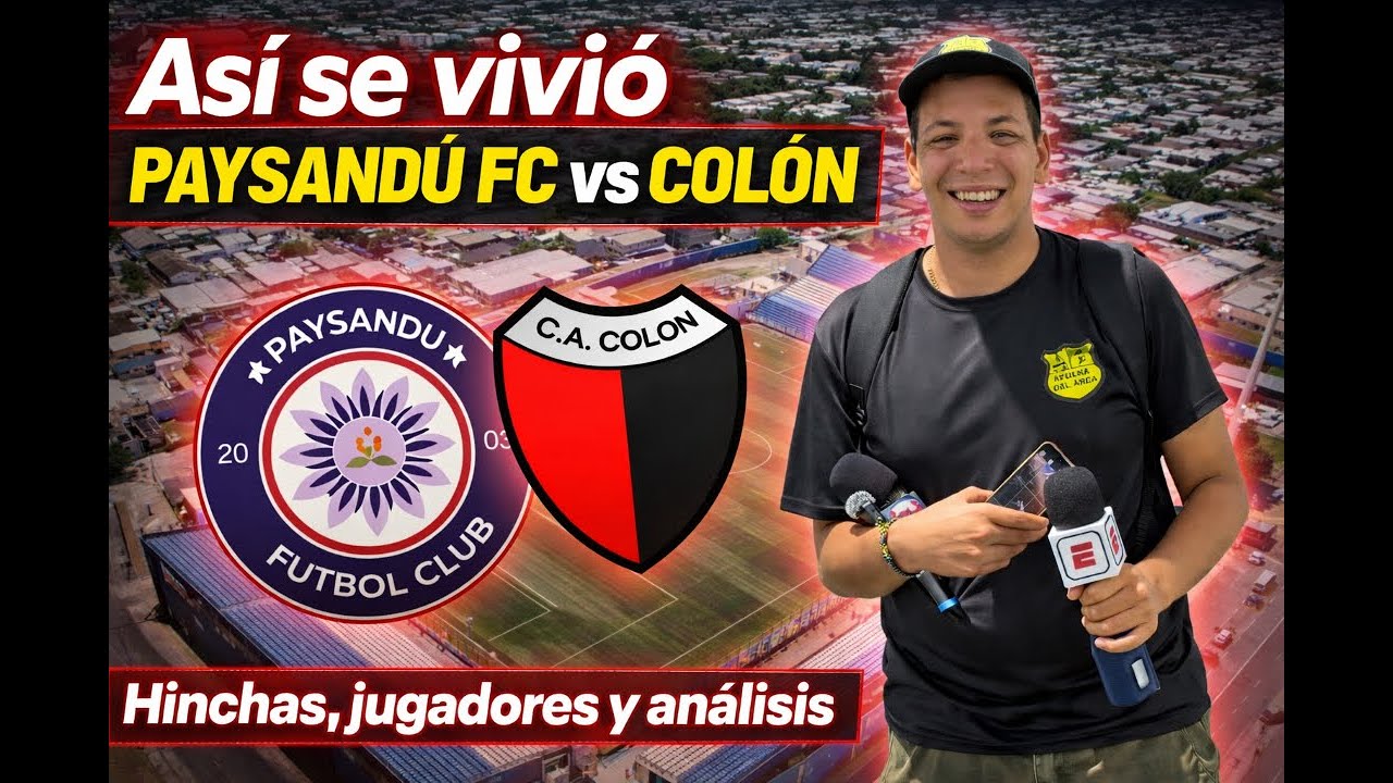 Paysandú FC vs Colón | Así se vivió la Serie Río de la Plata | Hinchas y jugadores