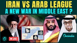 Live: Iran threatens War against Saudi Arabia led Arab League over claims on 3 islands | All-Out War