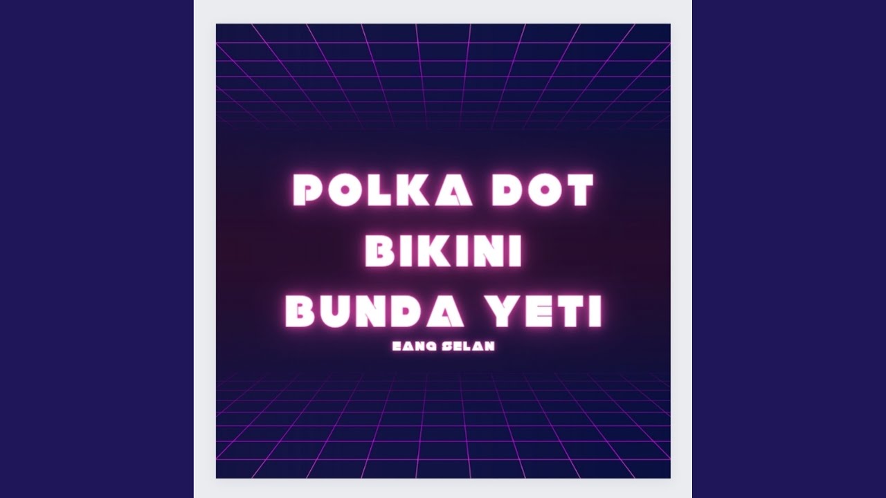 DJ POLKA DOT BIKINI X BUNDA YETI Remix