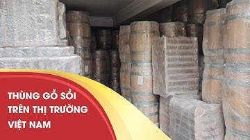 Tổng hợp những loại thùng gỗ sồi tại thị trường Việt Nam