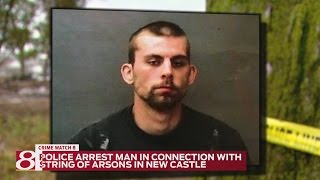 Police arrest man in connection with New Castle arson cases